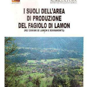 I SUOLI DELL'AREA DI PRODUZIONE DEL FAGIOLO DI LAMON (NEI COMUNI DI LAMON E SOVRAMONTE)