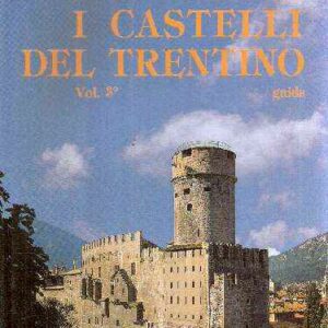 I CASTELLI DEL TRENTINO GUIDA - VOL. 3- TRENTO E VALLE DELL'ADIGE - IL PIANO ROTALIANO