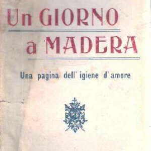 UN GIORNO A MADERA - UNA PAGINA DELL'IGIENE D'AMORE