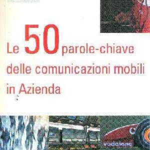 LE 50 PAROLE-CHIAVE DELLE COMUNICAZIONI MOBILI IN AZIENDA