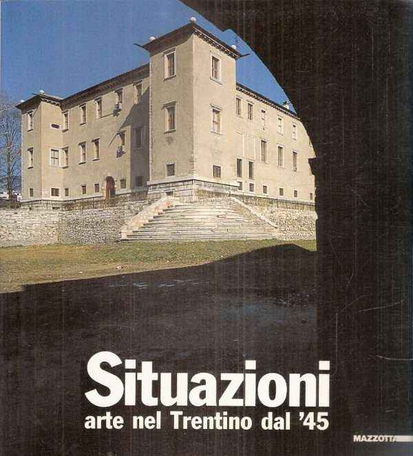 SITUAZIONI ARTE NEL TRENTINO DAL '45