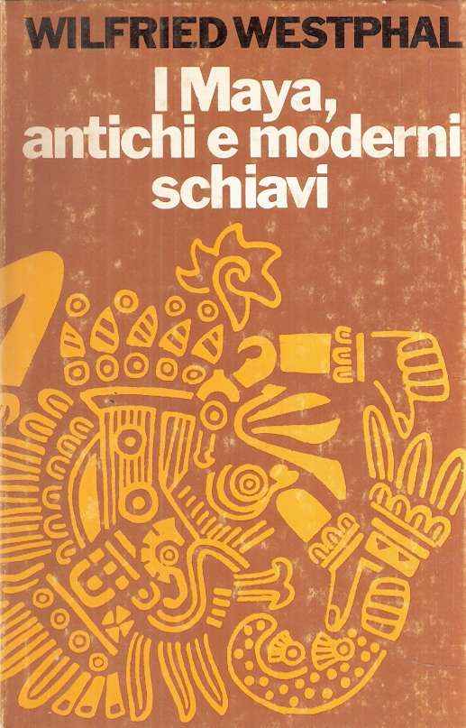 I MAYA, ANTICHI E MODERNI SCHIAVI