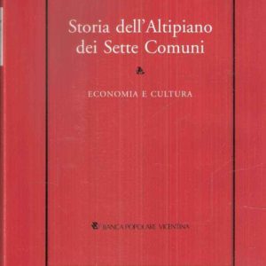 STORIA DELL'ALTIPIANO DEI SETTE COMUNI II - ECONOMIA E CULTURA