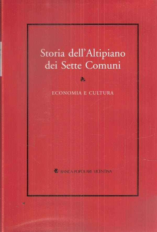 STORIA DELL'ALTIPIANO DEI SETTE COMUNI II - ECONOMIA E CULTURA