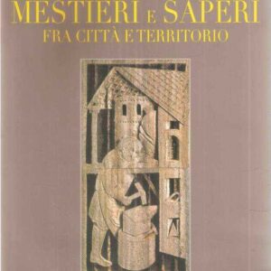 MESTIERI E SAPERI - FRA CITTA' E TERRITORIO