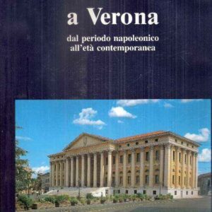 L'ARCHITETTURA A VERONA DAL PERIODO NAPOLEONICO ALL'ETA' CONTEMPORANEA