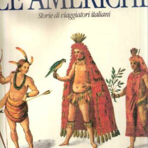 LE AMERICHE STORIE DI VIAGGIATORI ITALIANI
