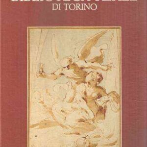 LE COLLEZIONI D'ARTE DELLA BIBLIOTECA REALE DI TORINO - DISEGNI, NCISIONI, MANOSCRITTI FIGURATI