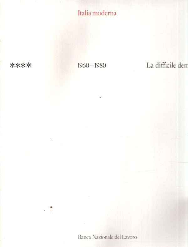 ITALIA MODERNA VOLUME QUARTO - 1960-1980 LA DIFFICILE DEMOCRAZIA