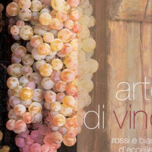 ARTE DI VINO ROSSI E BIANCHI D'ECCELLENZA