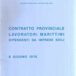 CONTRATTO PROVINCIALE LAVORATORI MARITTIMI DIPENDANTI DA IMPRESE EDILI 8 GIUGNO 1976