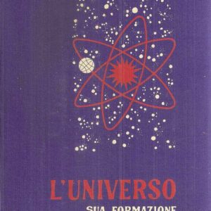 L'UNIVERSO SUA FORMAZIONE E SUA INTERPRETAZIONE