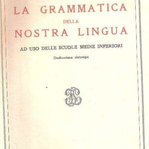 LA GRAMMATICA DELLA NOSTRA LINGUA AD USO DELLE SCUOLE MEDIE INFERIORI