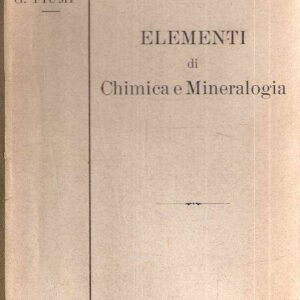 ELEMENTI DI CHIMICA E MINERALOGIA PER LA QUARTA CLASSE DELLE SCUOLE REALI