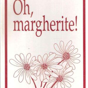 OH, MARGHERITE! - -STORIELE E POESIOTE