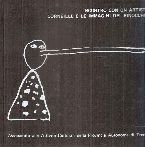 INCONTRO CON UN ARTISTA - CORNEILLE E LE IMMAGINI DEL PINOCCHIO