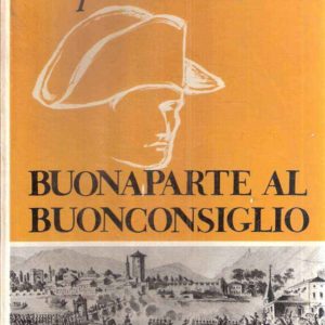 NAPOLEONE A TRENTO - BUONAPARTE AL BUONCONSIGLIO