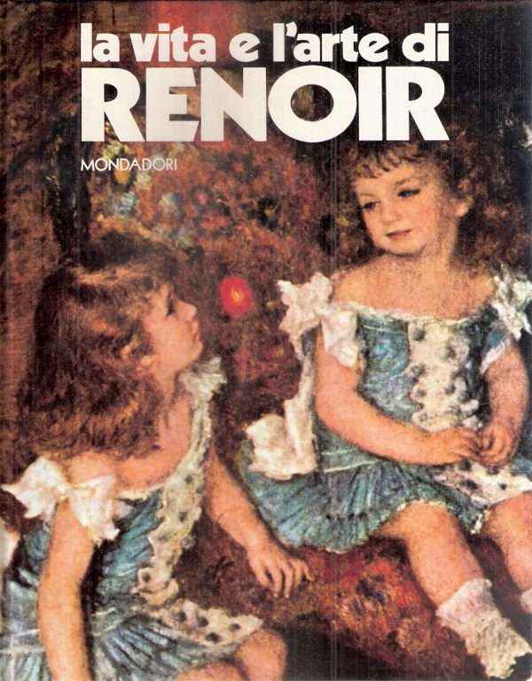 LA VITA E L'ARTE DI RENOIR