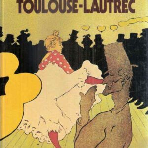 LA VITA E L'ARTE DI TOULOUSE-LAUTREC