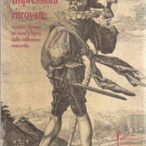 IMPRESSIONI RITROVATE ANTICHE STAMPE SU RAME E LEGNO DELLA COLLEZIONE VESCOVILE