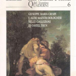 GIUSEPPE MARIA CRESPI E ALTRI MAESTRI BOLOGNESI NELLE COLLEZIONI DI CASTEL THUN