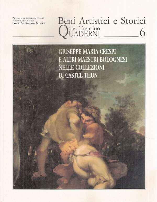 GIUSEPPE MARIA CRESPI E ALTRI MAESTRI BOLOGNESI NELLE COLLEZIONI DI CASTEL THUN