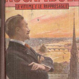 LE NUOVE GESTA DI ROCAMBOLE - LE VITTIME E LE RAPPRESAGLIE SEGUITO DEL ROMANZO LE TRAGEDIE DEL MATRIMONIO