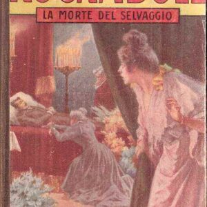 LE GESTA DI ROCAMBOLE - LA MORTE DEL SELVAGGIO VOLUME PRIMO E VOLUME SECONDO