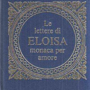 LE LETTERE DI ELOISA MONACA PER AMORE