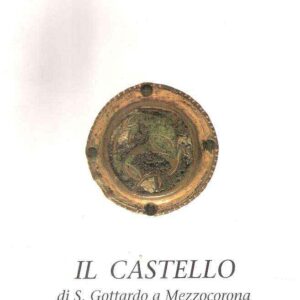 IL CASTELLO DI S. GOTTARDO A MEZZOCORONA RICERCHE