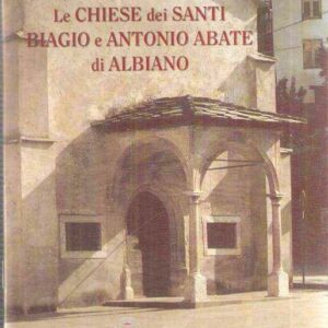 LE CHIESE DEI SANTI BIAGIO E ANTONIO ABATE DI ALBIANO