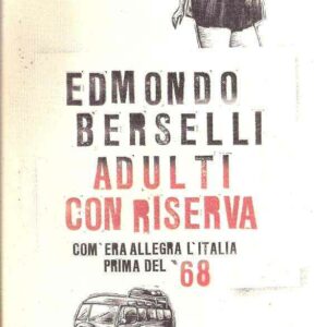ADULTI CON RISERVA COM'ERA ALLEGRA L'ITALIA PRIMA DEL '68