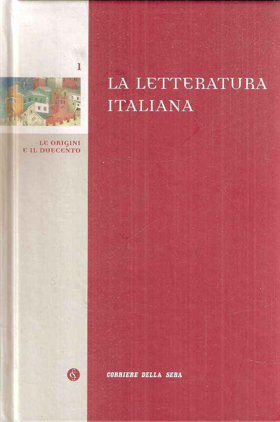 LA LETTERATURA ITALIANA VOL. 1 - LE ORIGINI E IL DUECENTO