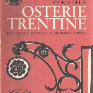 STORIA DELLE OSTERIE TRENTINE DALL'ANTICA OSPITALITA' AL MODERNO TURISMO