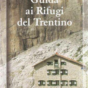 GUIDA AI RIFUGI DELTRENTINO