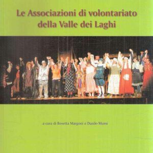 LE ASSOCIAZIONI DI VOLONTARIATO DELLA VALLE DEI LAGHI