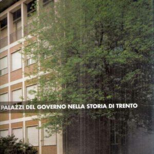 I PALAZZI DEL GOVERNO NELLA STORIA DI TRENTO