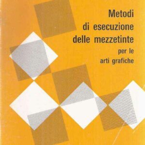 METODI DI ESECUZIONE DELLE MEZZETINTE PER LE ARTI GRAFICHE