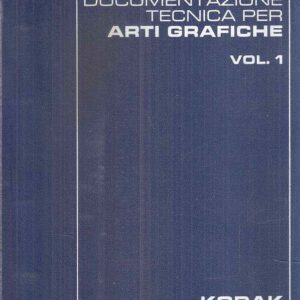 DOCUMENTAZIONE TECNICA PER ARTI GRAFICHE VOL. 1