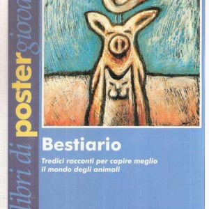BESTIARIO TREDICI RACCONTI PER CAPIRE MEGLIO IL MONDO DEGLI ANIMALI