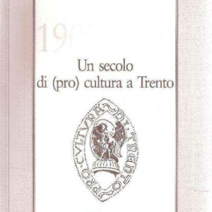 1900-2000 UN SECOLO DI (PRO) CULTURA A TRENTO