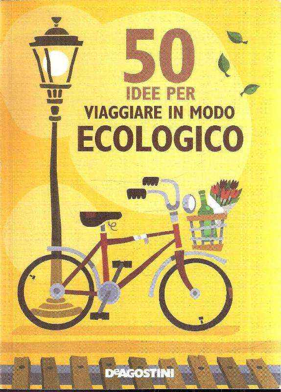 50 IDEE PER VIAGGIARE IN MODO ECOLOGICO