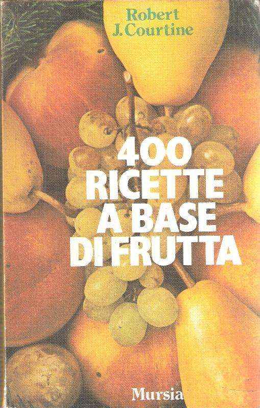 400 RICETTE A BASE DI FRUTTA