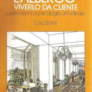 L'ALBERGO: VIVERLO DA CLIENTE (OSSERVAZIONI DI PSICOLOGIA ATTITUDINALE)