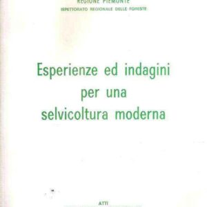 ESPERIENZE ED INDAGINI PER UNA SELVICOLTURA MODERNA