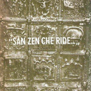 "SAN ZEN CHE RIDE..."