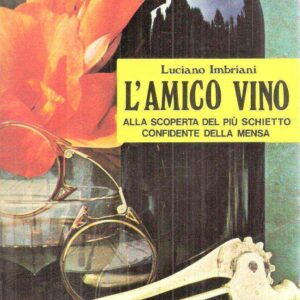 L'AMICO VINO ALLA SCOPERTA DEL PIU' SCHIETTO CONFIDENTE DELLA MENSA