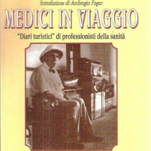 MEDICI IN VIAGGIO "DIARI TURISTICI" DI PROFESSIONISTI DELLA SANITA'