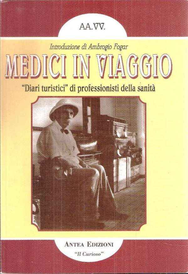 MEDICI IN VIAGGIO "DIARI TURISTICI" DI PROFESSIONISTI DELLA SANITA'
