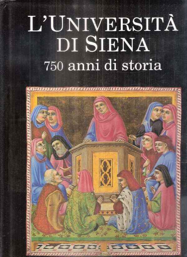 L'UNIVERSITA' DI SIENA 750 ANNI DI STORIA